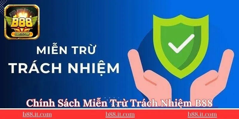 gioi-thieu-ve-dieu-khoan-mien-tru-trach-nhiem-tai-b88