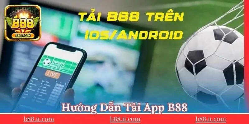 ly-do-moi-nguoi-nen-tai-app-b88-de-ca-cuoc