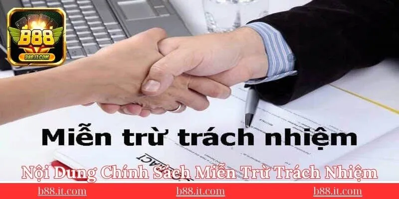 noi-dung-chi-tiet-ve-chinh-sach-mien-tru-trach-nhiem-B88