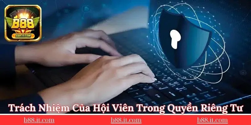 trach-nhiem-cua-moi-nguoi-khi-tuan-thu-quyen-rieng-tu